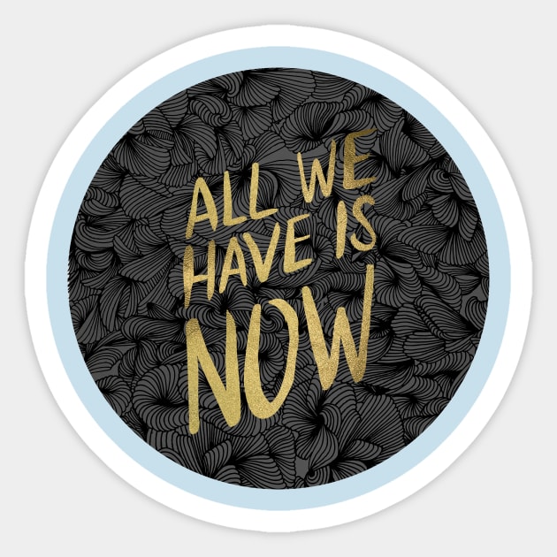 All We Have is Now Sticker by CatCoq